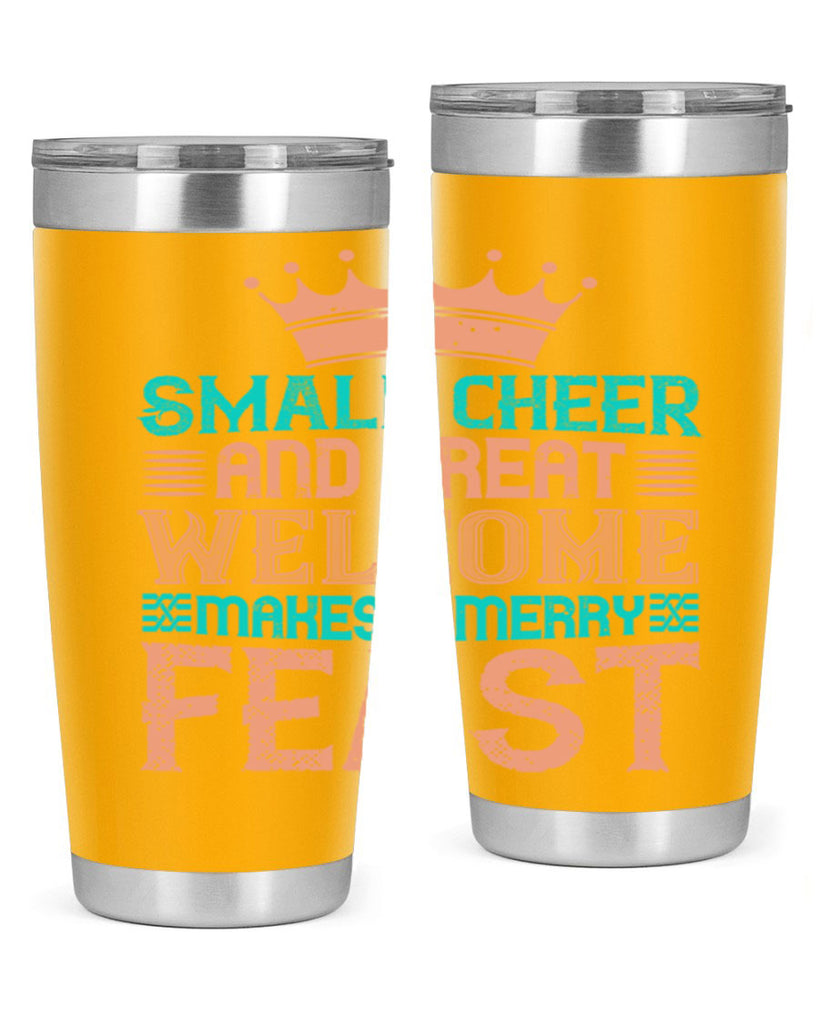 small cheer and great welcome makes a merry feast 17#- thanksgiving- Tumbler