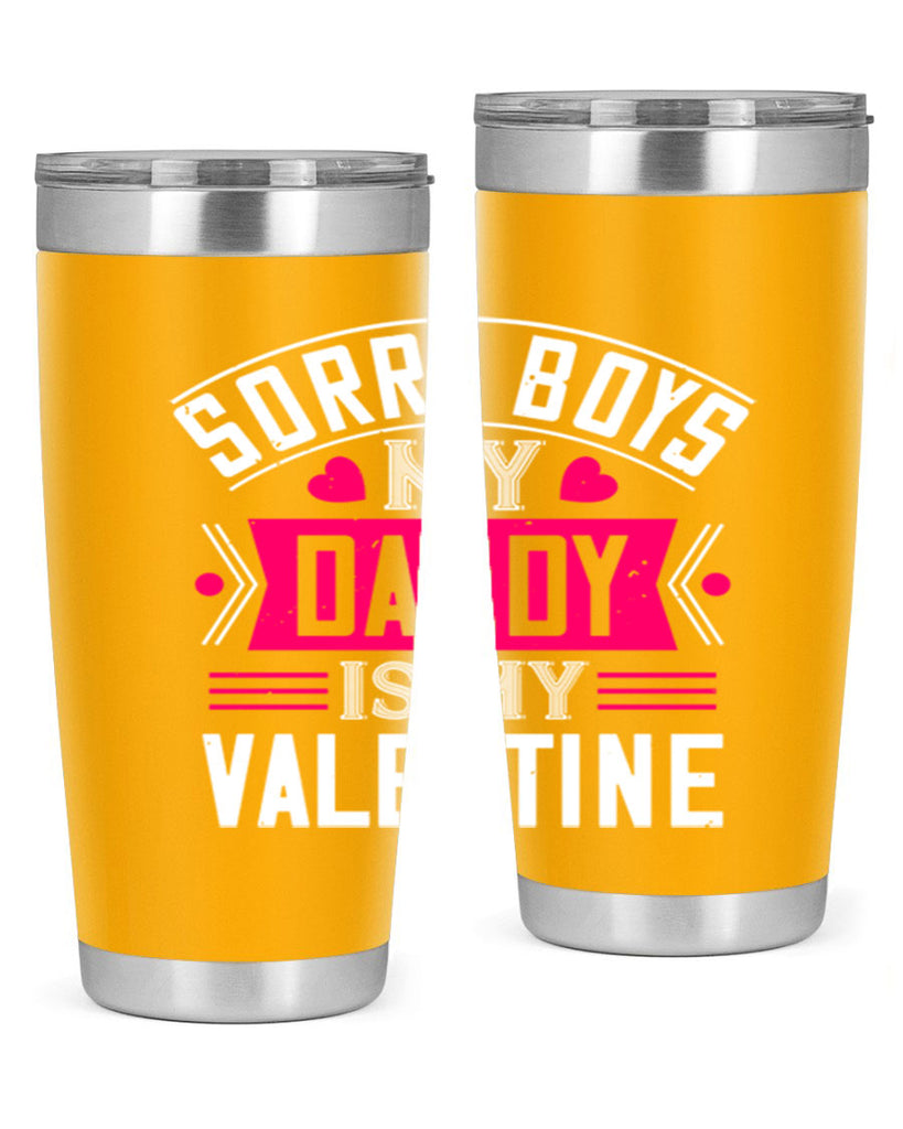 sorry boys my daddy is my valentine 10#- valentines day- Tumbler