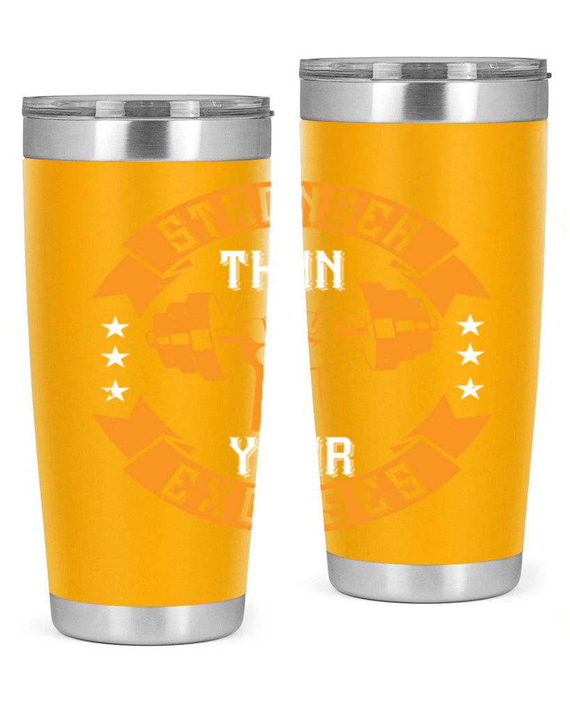 stronger than your excuses 70#- gym- Tumbler