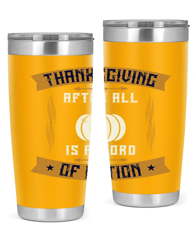 thanksgiving after all is a word of action 8#- thanksgiving- Tumbler