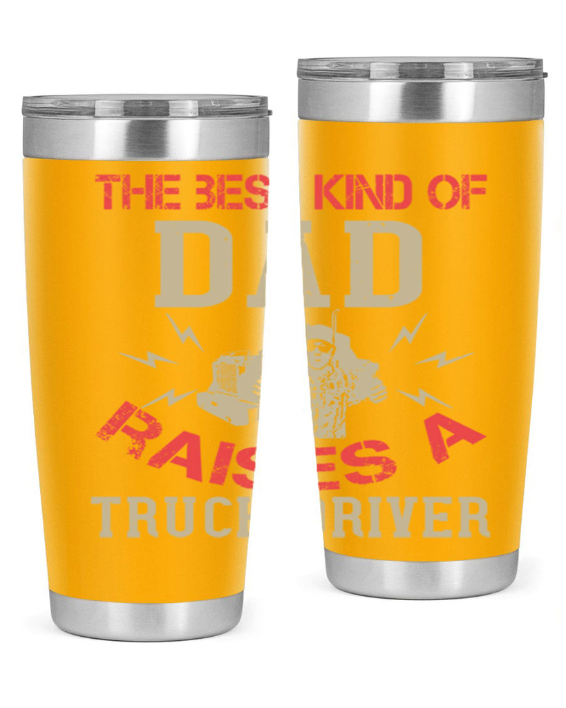 the best kind of dad raises a truck driver Style 21#- truck driver- tumbler
