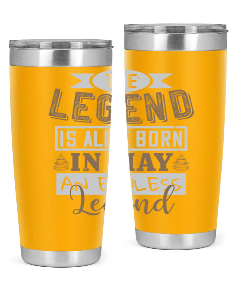 the legend is alive born in may an endless legend Style 28#- birthday- tumbler