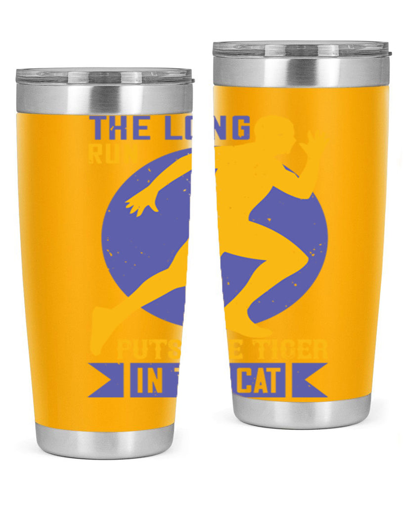 the long run puts the tiger in the cat 15#- running- Tumbler