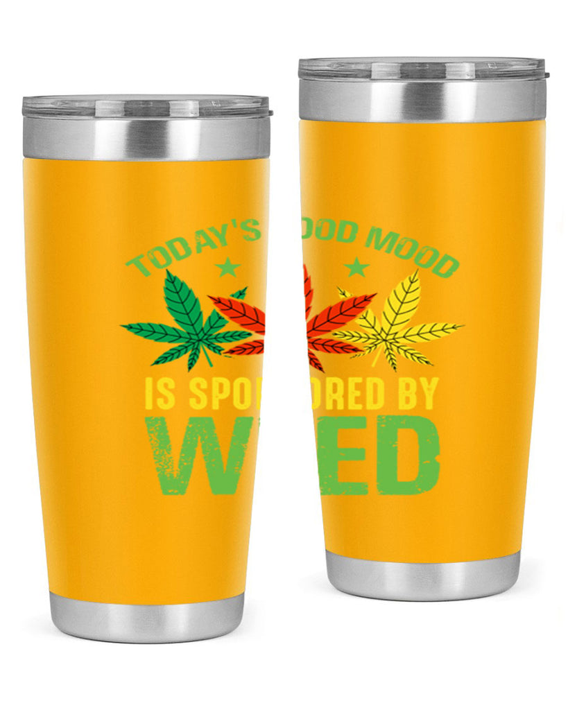 todays good mood is sponsored by weed 269#- marijuana- Tumbler