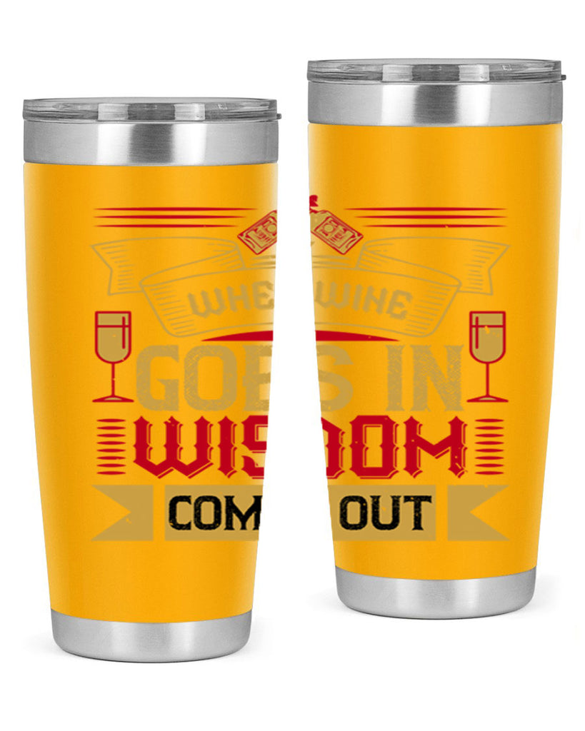 when wine goes in wisdom comes out 19#- drinking- Tumbler