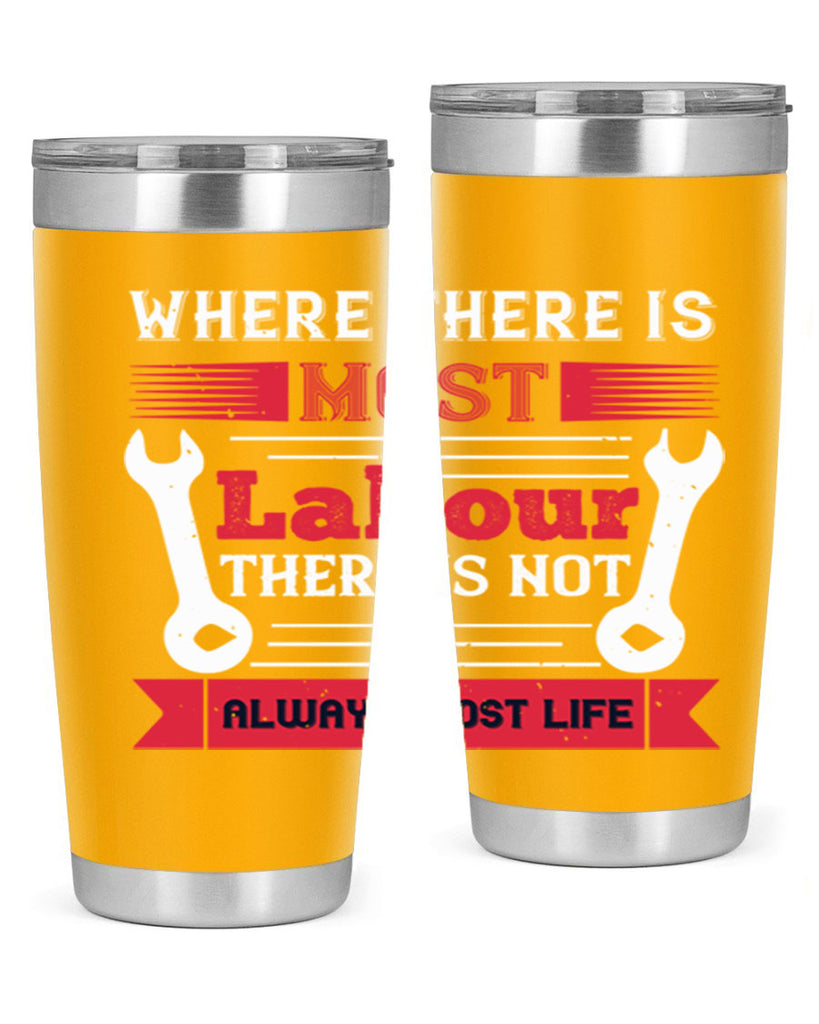 where there is most labour there is not always most life 10#- labor day- Tumbler