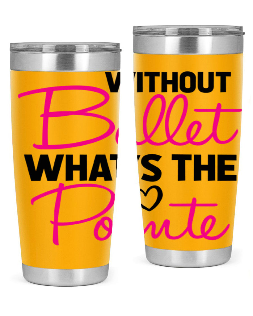 without ballet whats the pointe98#- ballet- Tumbler