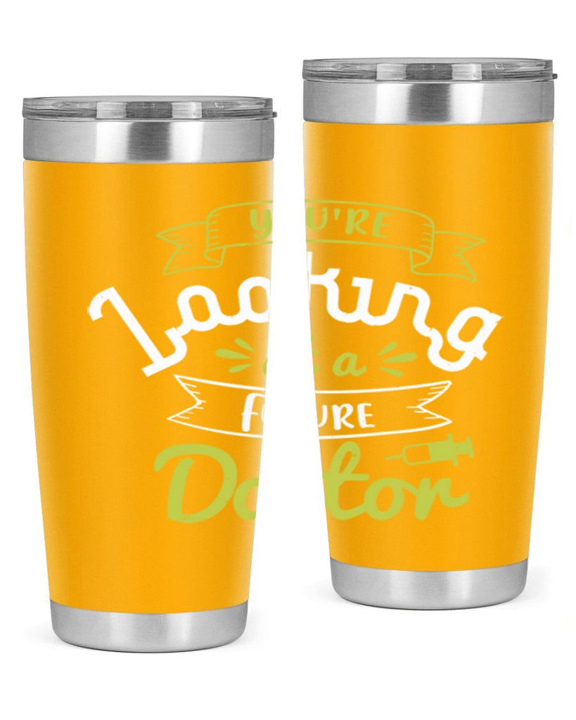 youre looking at a future doctor Style 5#- medical- tumbler