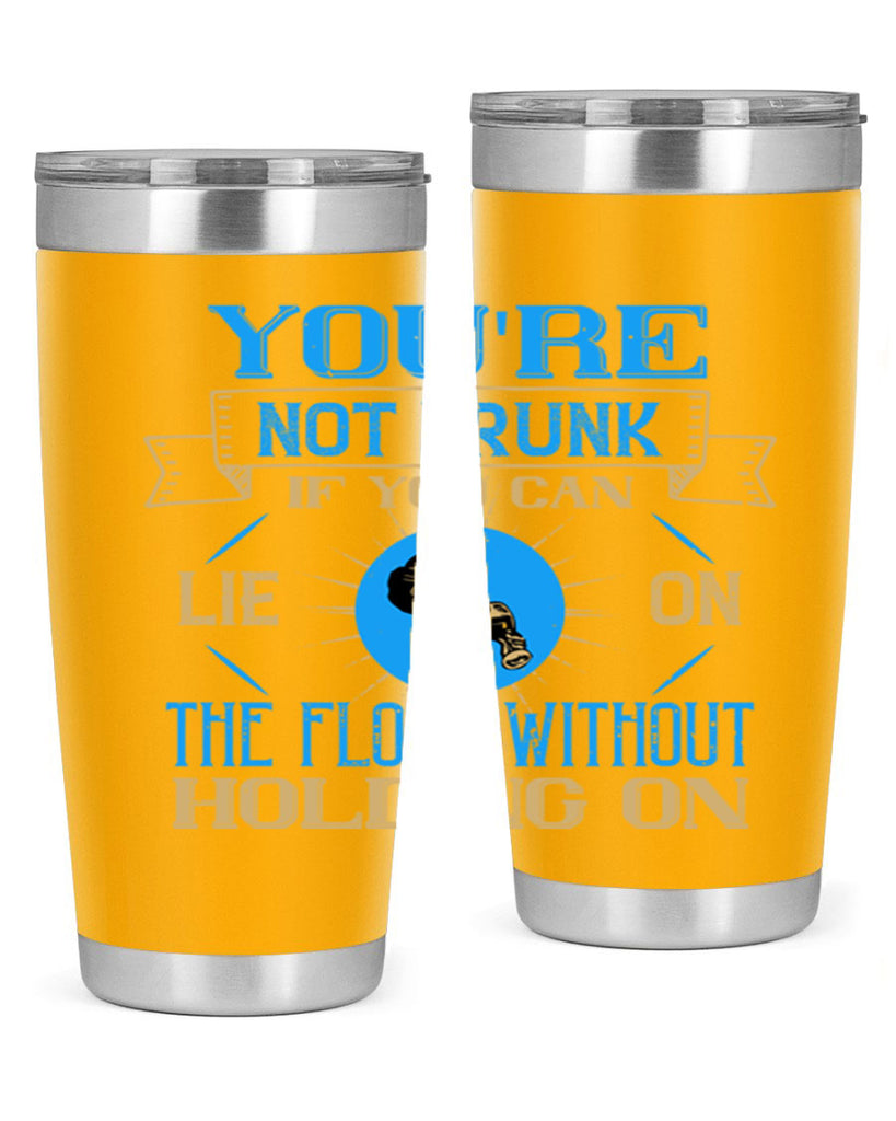 youre not drunk if you can lie on the floor without holding on 13#- drinking- Tumbler