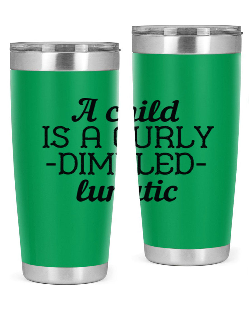 A child is a curly dimpled lunatic Style 7#- baby- Tumbler
