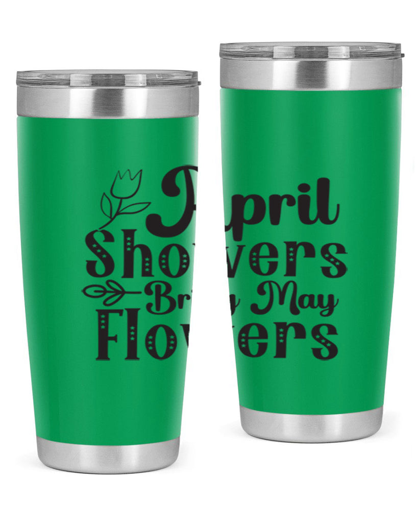 April showers bring may flowers20#- spring- Tumbler