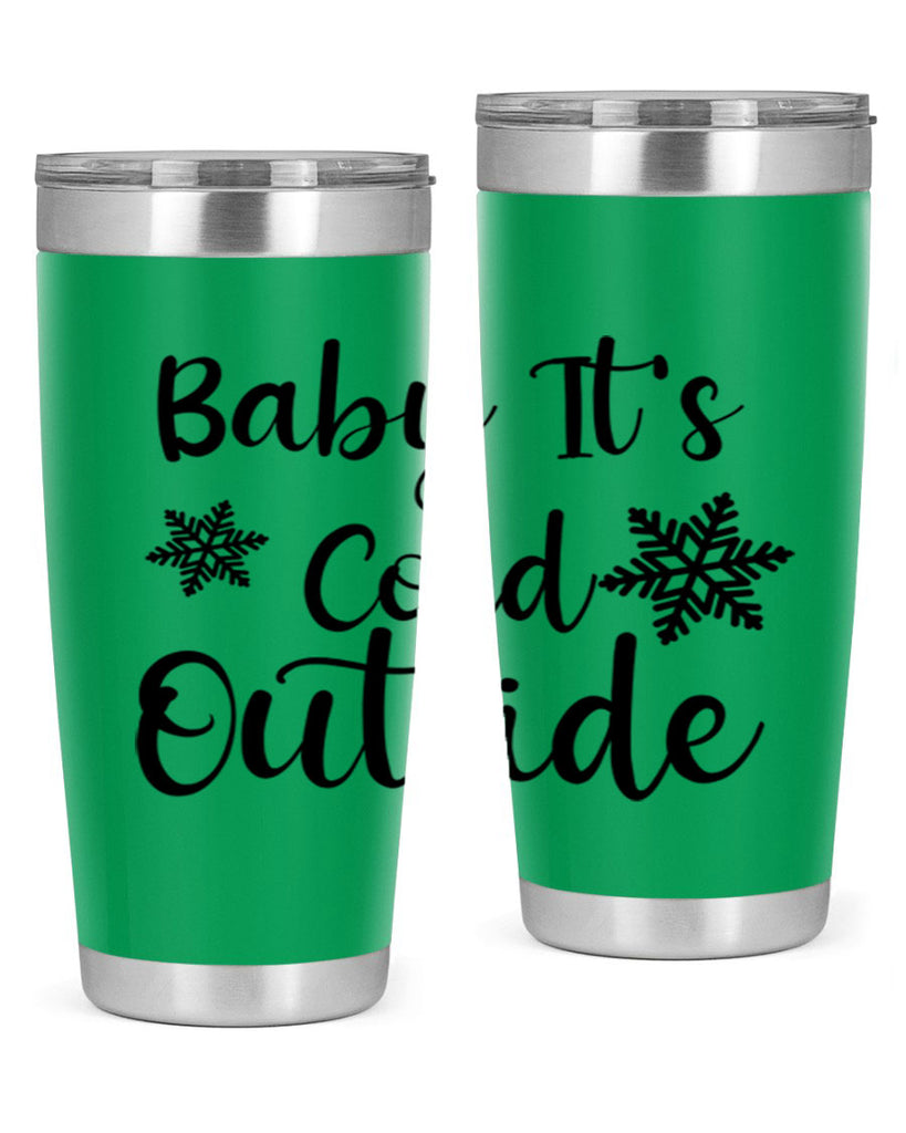Baby Its Cold Outside 23#- winter- Tumbler
