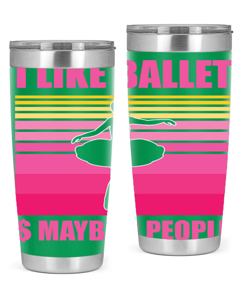 Ballerina I Like Ballet and Ballet 1#- ballet- Tumbler