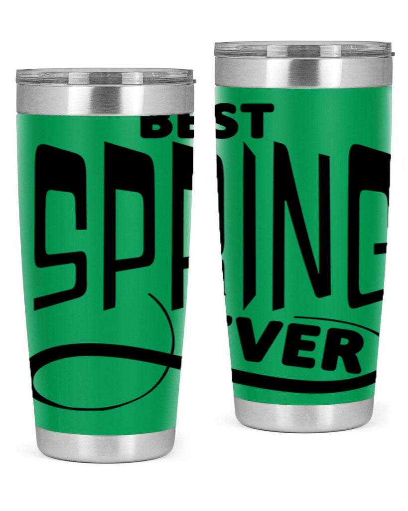 Best Spring Ever35#- spring- Tumbler