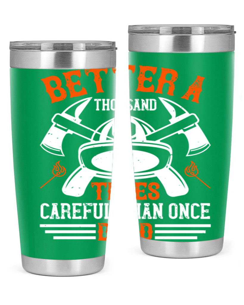 Better a thousand times careful than once dead Style 90#- fire fighter- tumbler