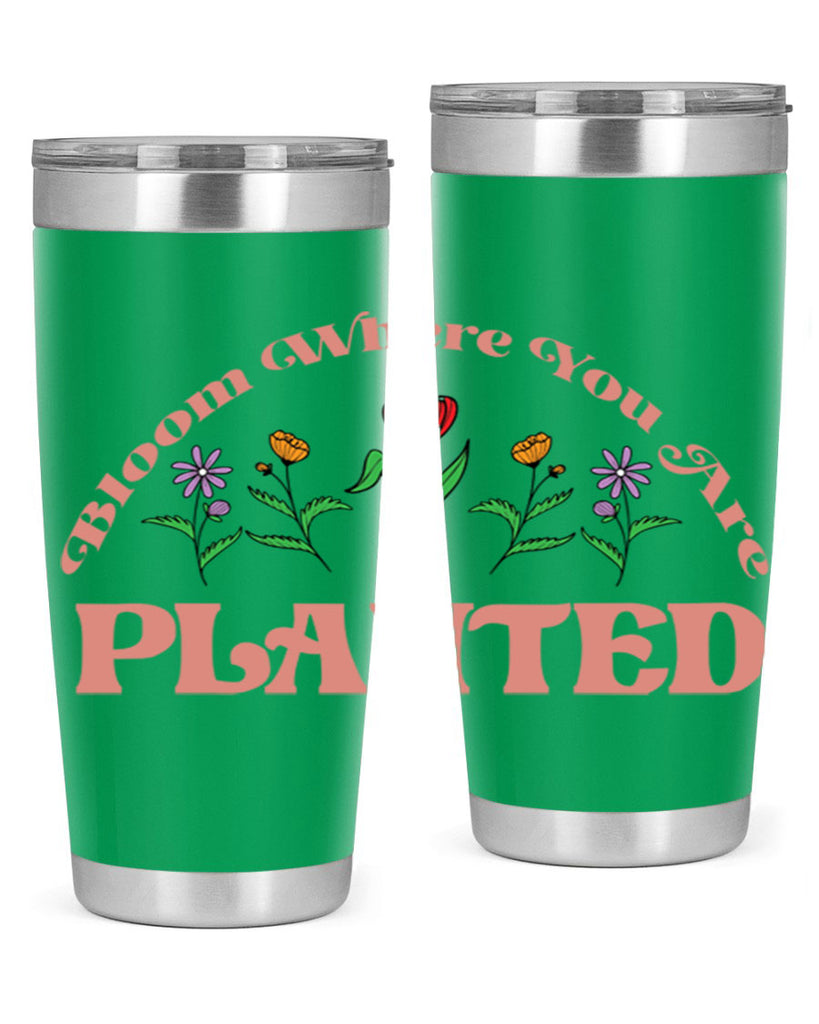 Bloom Where You Are Planted 87#- spring- Tumbler
