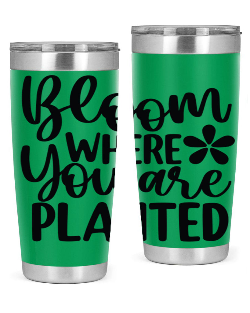 Bloom where you are planted 84#- spring- Tumbler