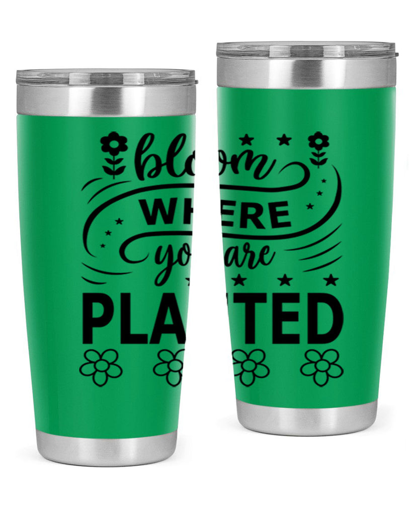 Bloom where you are planted 85#- spring- Tumbler