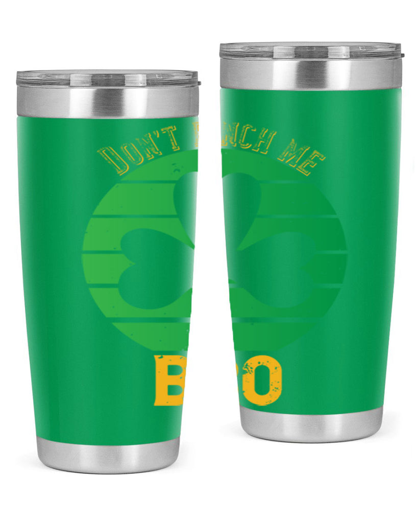 Dont pinch me bro Style 139#- St Patricks Day- Tumbler