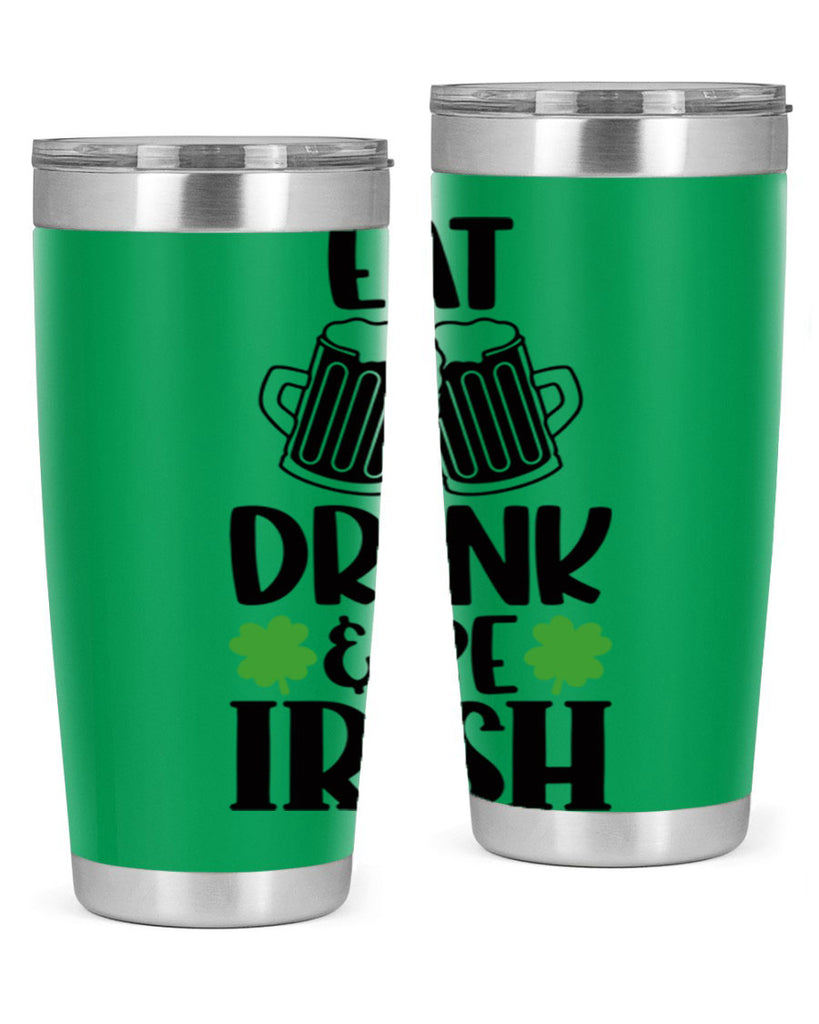 Eat Drink Be Irish Style 101#- St Patricks Day- Tumbler