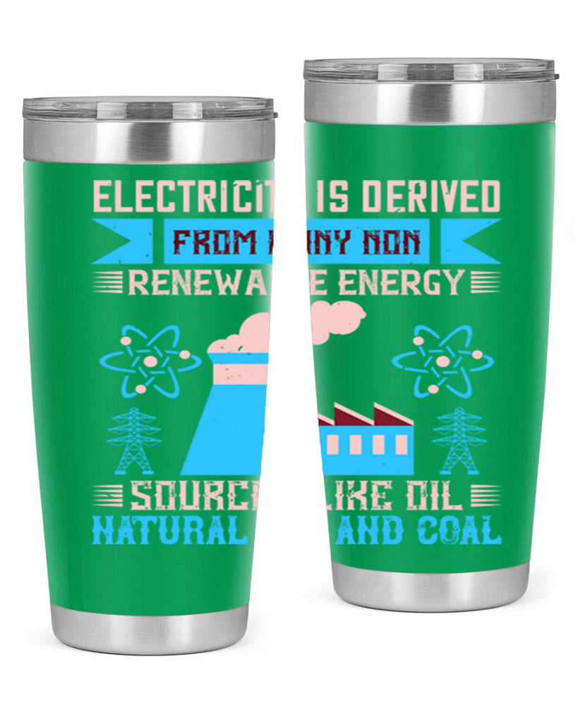 Electricity is derived from many nonrenewable and coal Style 47#- electrician- tumbler