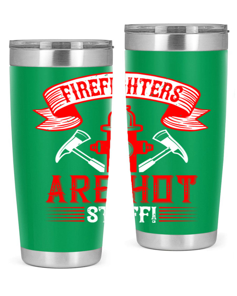 Firefighters are hot stuff Style 77#- fire fighter- tumbler