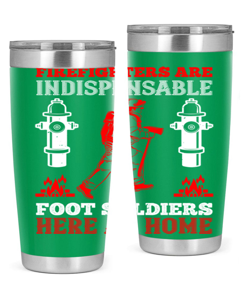 Firefighters are indispensable foot soldiers here at home Style 76#- fire fighter- tumbler