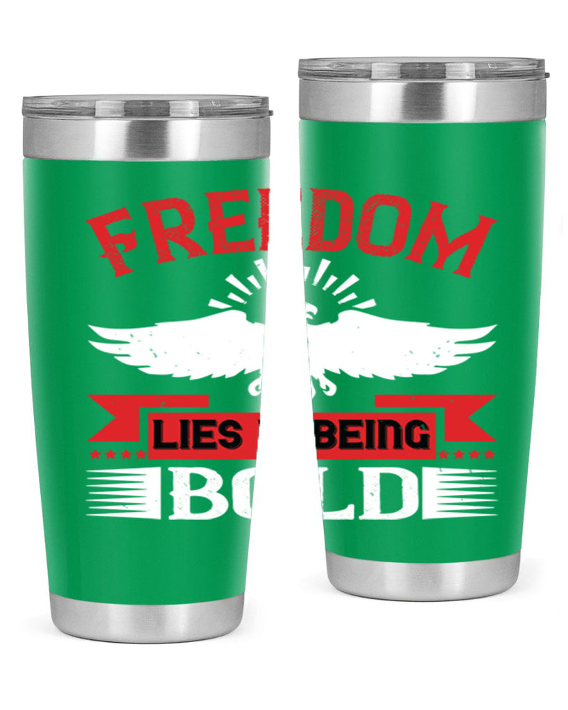 Freedom lies in being bold Style 91#- Fourt Of July- Tumbler