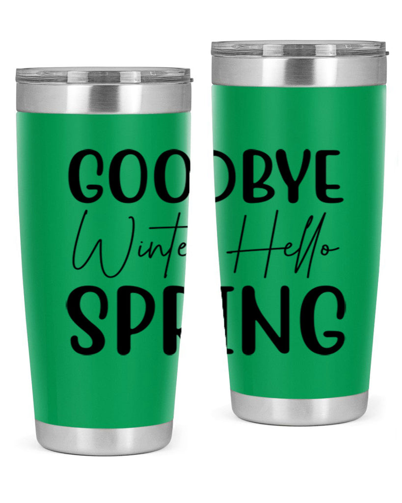 Goodbye Winter Hello Spring 148#- spring- Tumbler