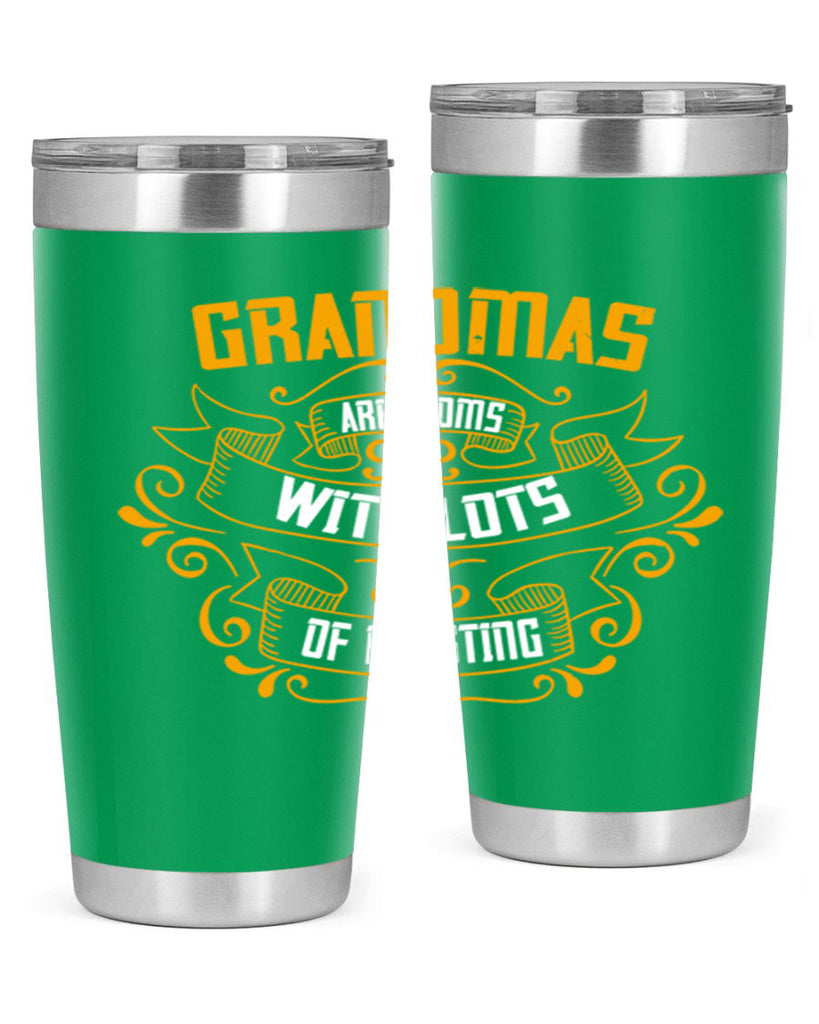 Grandmas are moms with lots of 87#- grandma - nana- Tumbler