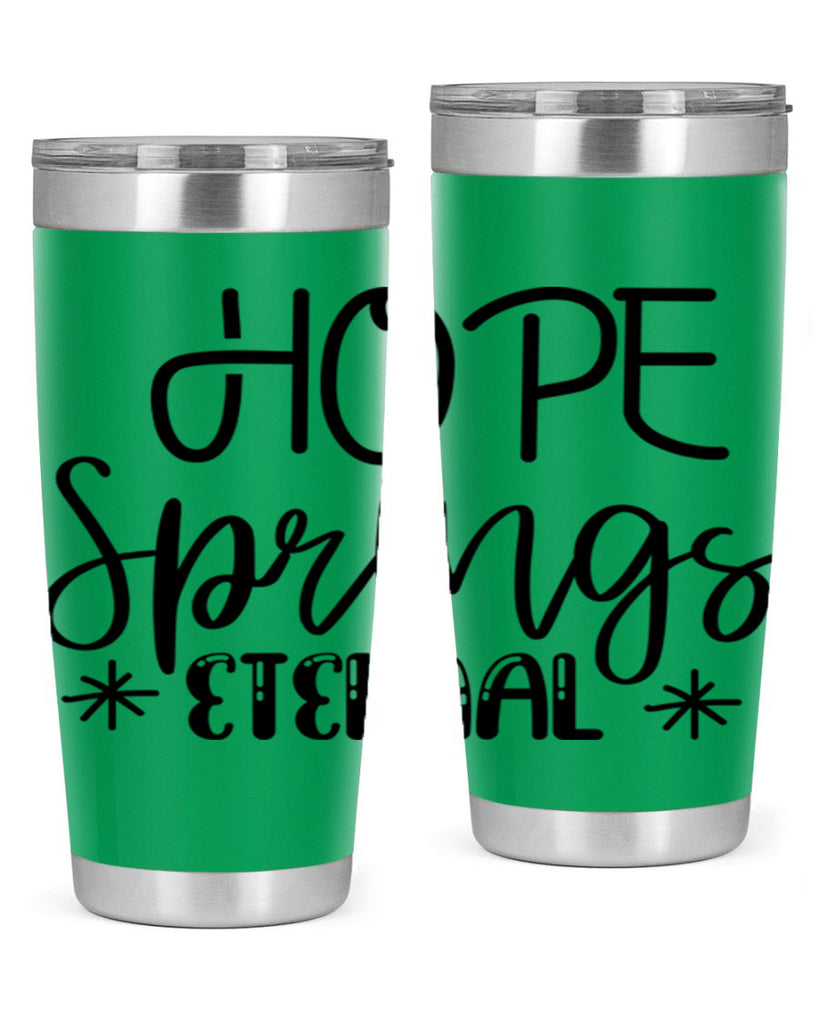 HOPE SPRINGS ETERNAL  263#- spring- Tumbler