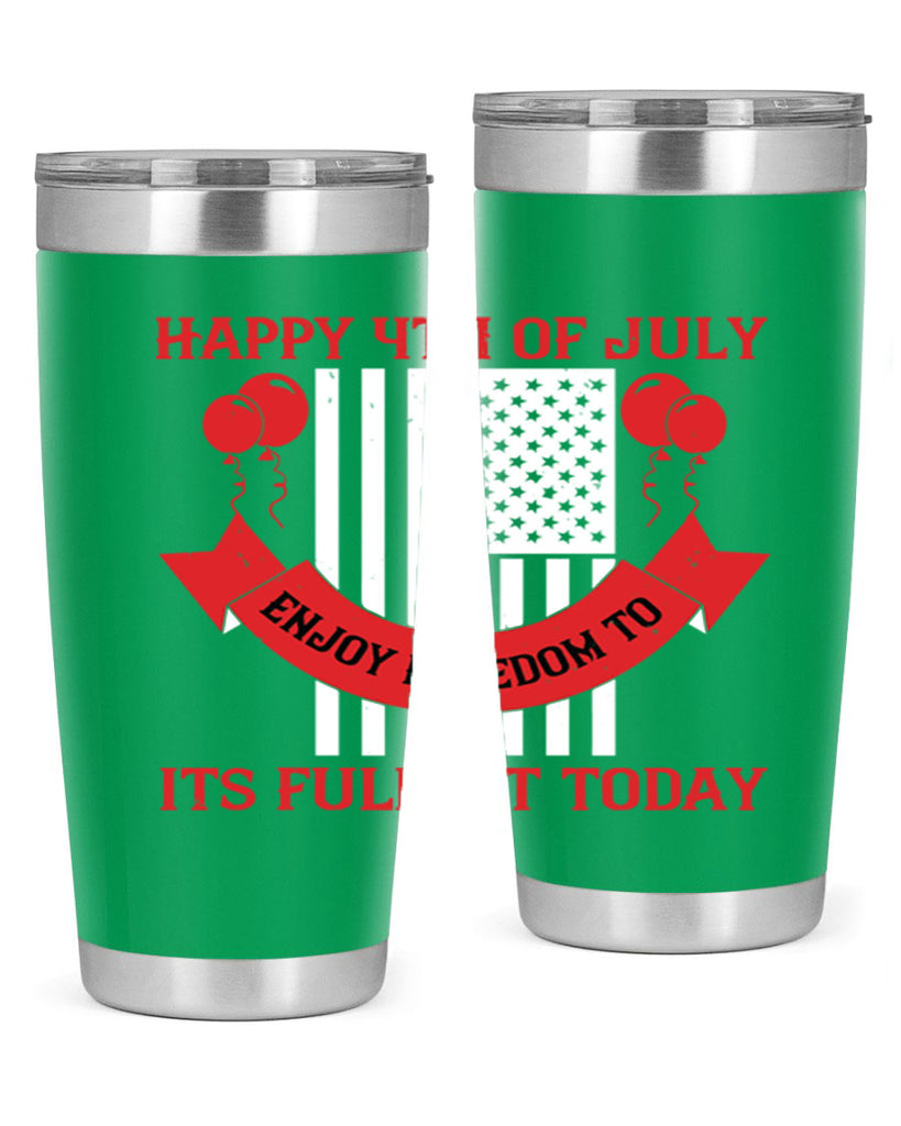 Happy th of July—enjoy freedom to its fullest today Style 101#- Fourt Of July- Tumbler