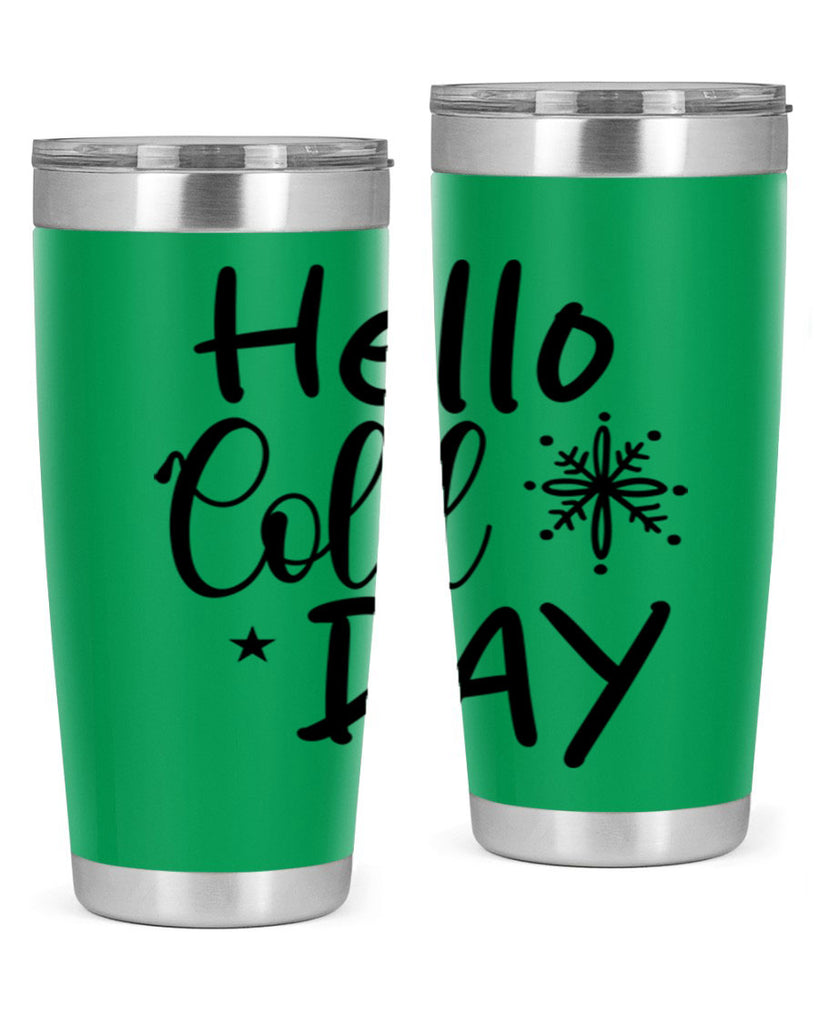 Hello Cold Day 142#- winter- Tumbler