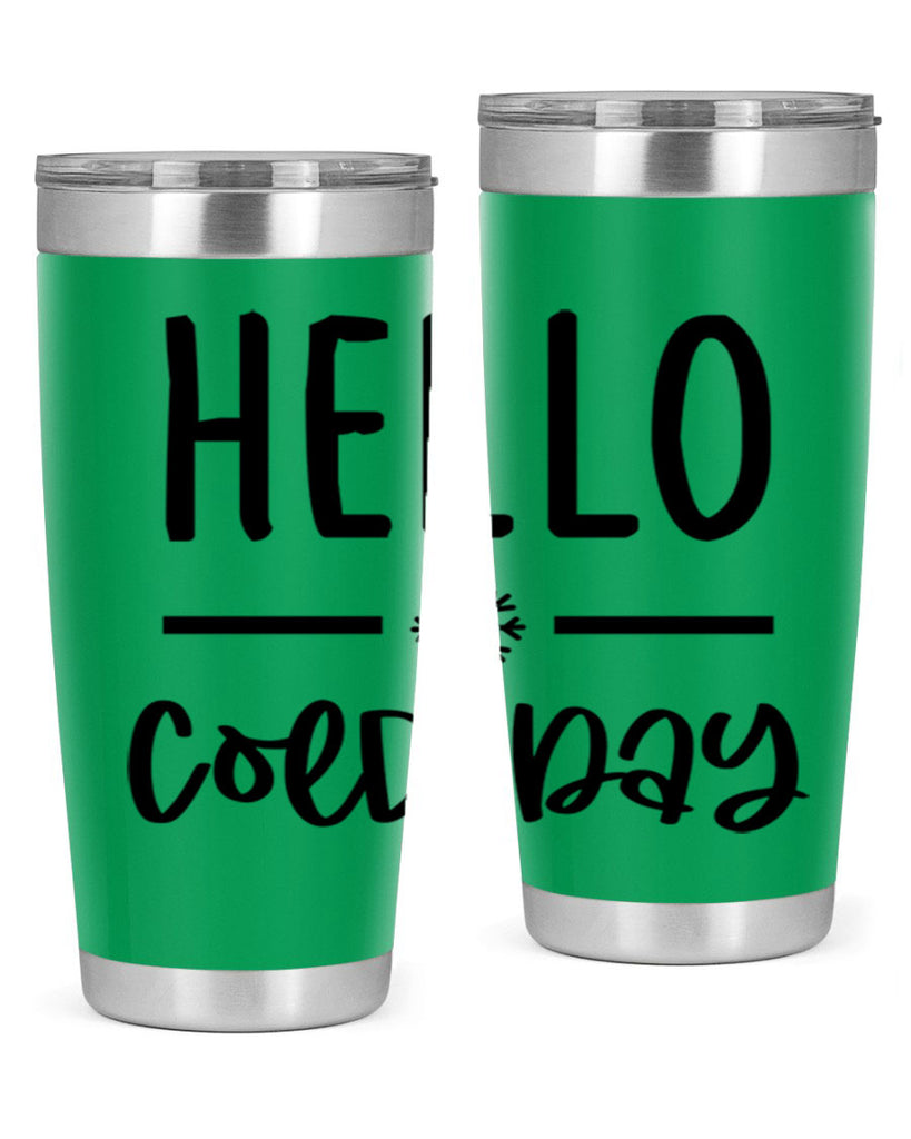 Hello Cold Day141#- winter- Tumbler