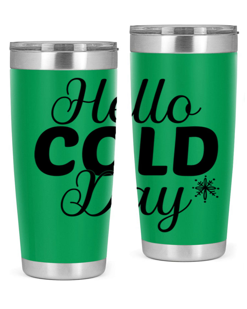 Hello Cold Day143#- winter- Tumbler