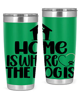 Home Is Where The Dogis Style 20#- dog- Tumbler