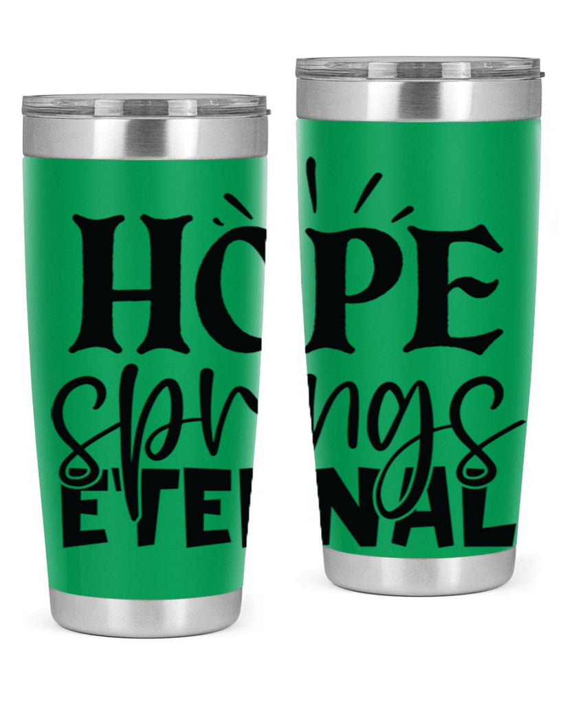 Hope springs eternal 4#- spring- Tumbler