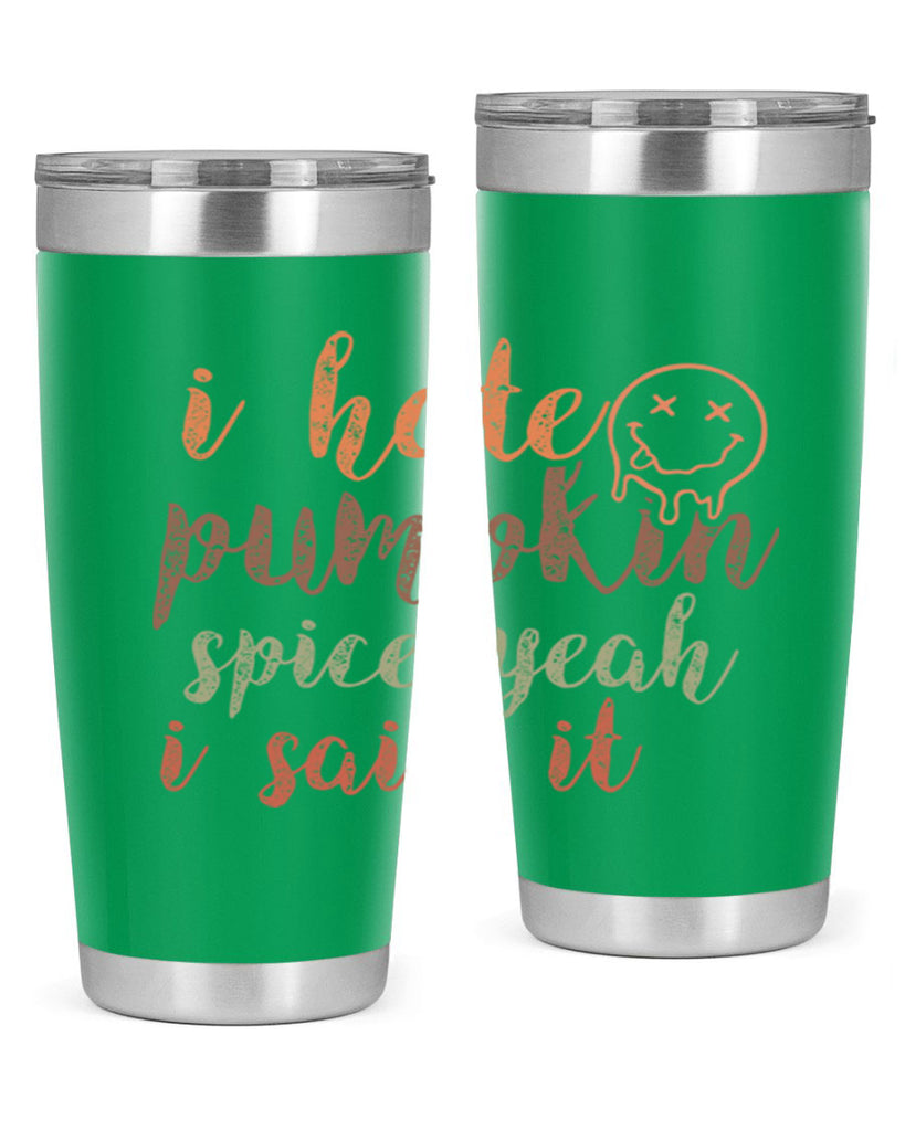 I Hate Pumpkin Spice Yeah I Said It 323#- fall- Tumbler