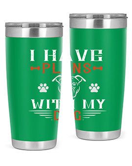 I Have Plans With My Dog Style 194#- dog- Tumbler