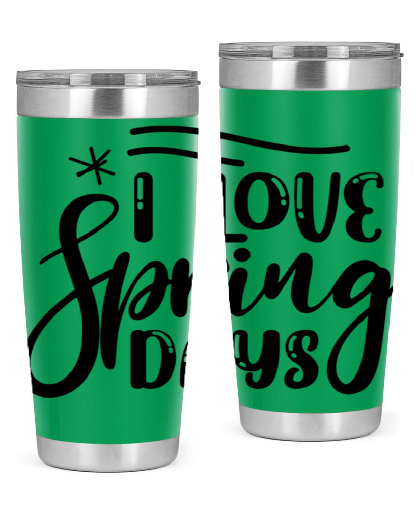 I LOVE SPRING DAYS  273#- spring- Tumbler