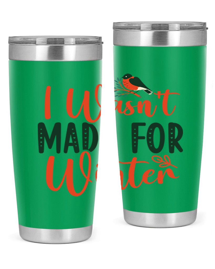 I Wasnt Made For Winter 235#- winter- Tumbler