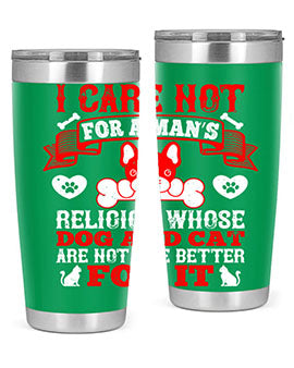 I care not for a man’s religion whose dog and cat are not the better for it Style 195#- dog- Tumbler