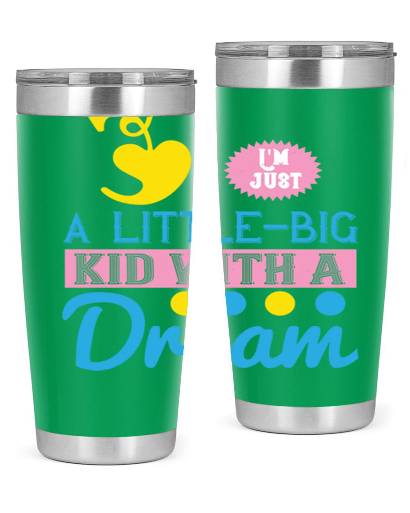 Im just a littlebig kid with a dream Style 31#- baby- Tumbler
