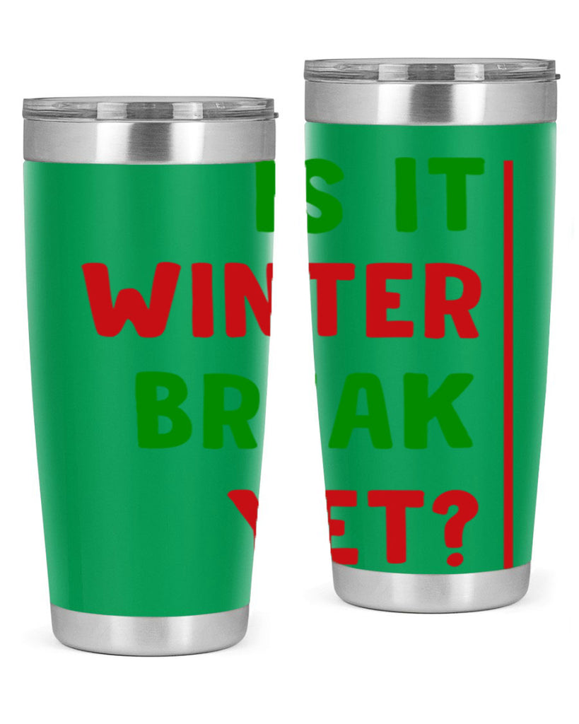 Is It Winter Break Yet 252#- winter- Tumbler