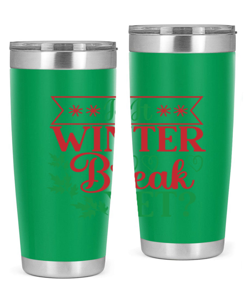 Is It Winter Break Yet 253#- winter- Tumbler