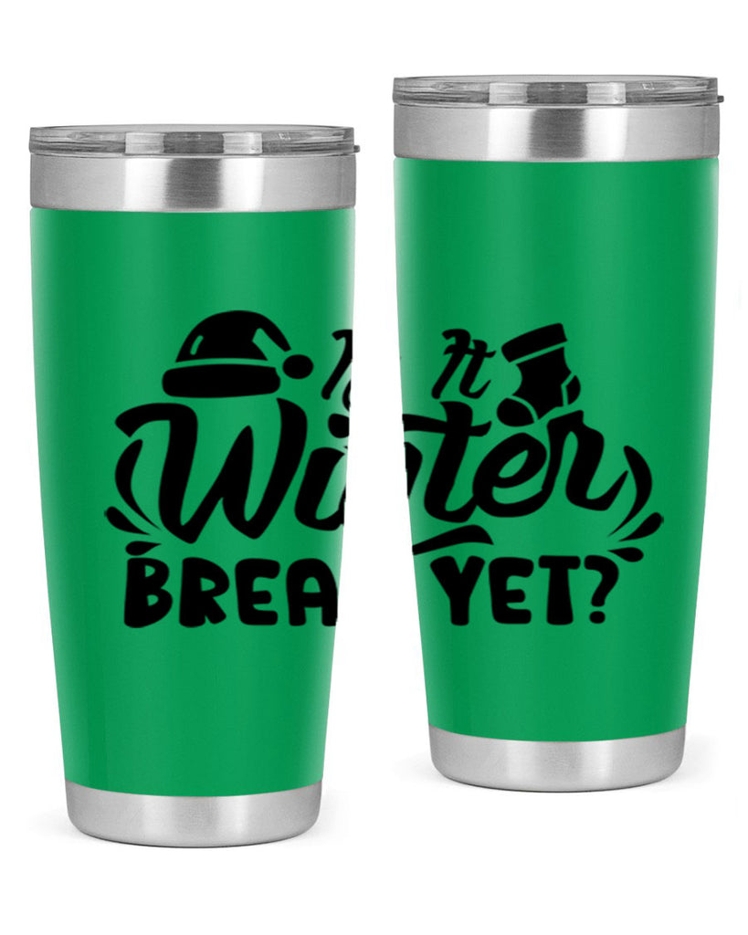 Is It Winter Break Yet 254#- winter- Tumbler
