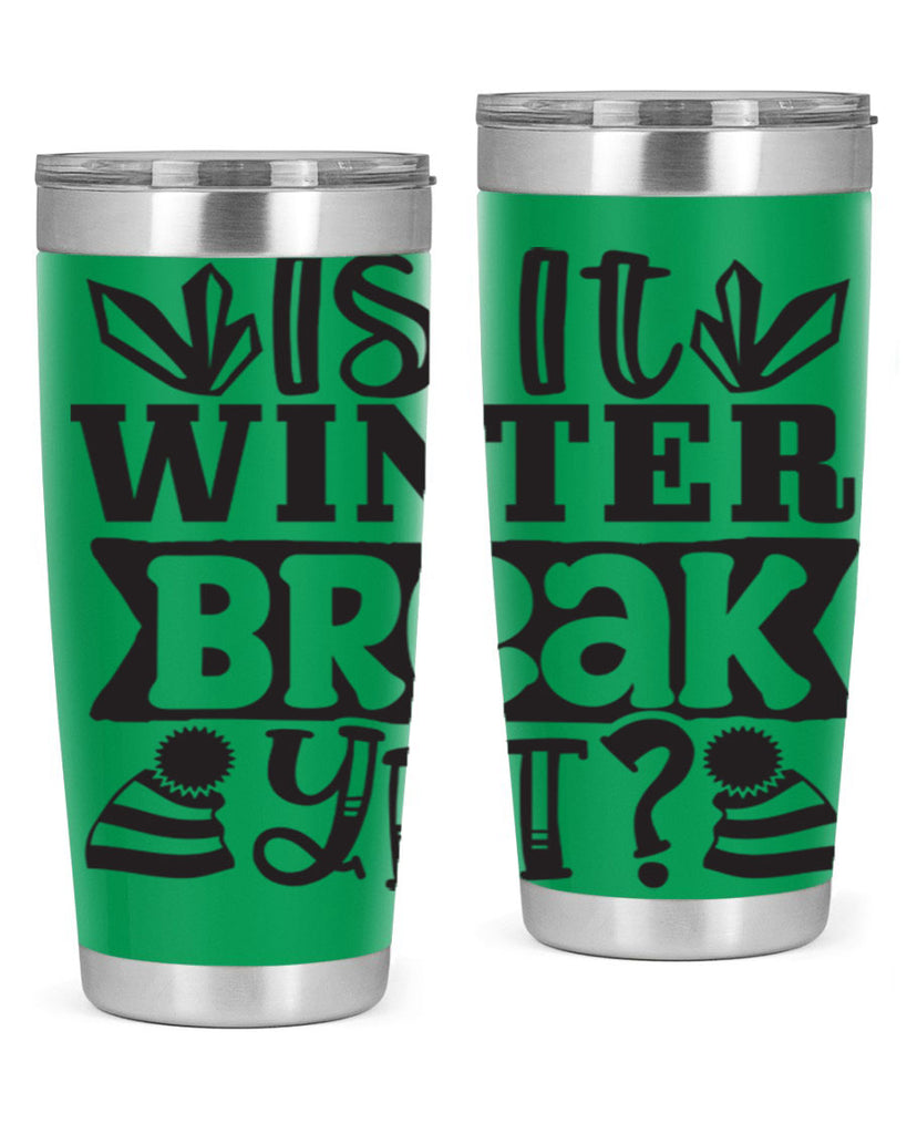Is it winter break yet 255#- winter- Tumbler