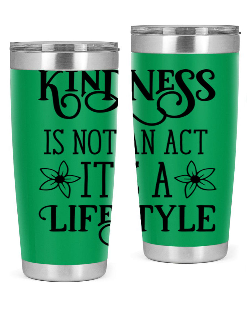 Kindness is not an act 295#- spring- Tumbler