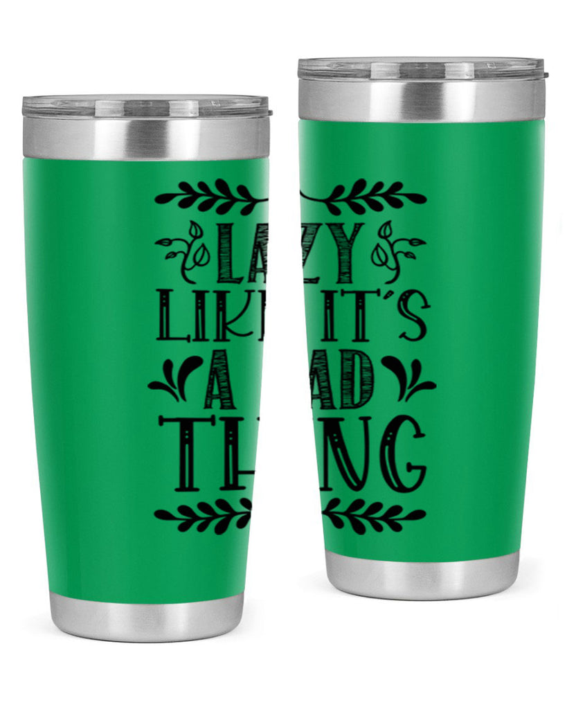 LAZY LIKE ITS A BAD THING 385#- fall- Tumbler