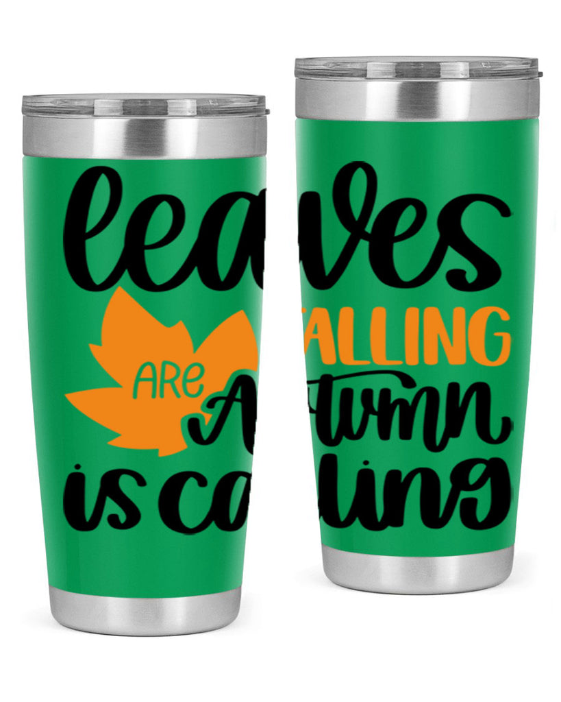 Leaves Are Falling Autumn Is Calling 502#- fall- Tumbler